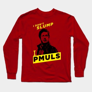 I slump backwards! Pmuls! Long Sleeve T-Shirt